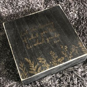 Rumi- “let the beauty of what love be what you do”